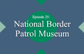 Podcast: National Border Patrol Museum